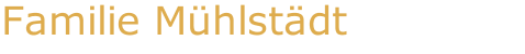 Familie M&uuml;hlst&auml;dt